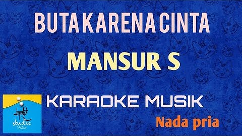 BUTA KARENA CINTA - MANSUR S (Karaoke musik)Nada pria#Official