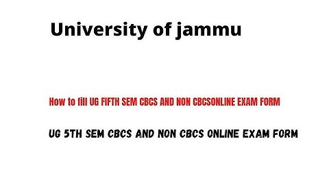 HOW TO FILL UG 5TH SEM CBCS & NON CBCS ONLINE  EXAM FORM OF JAMMU UNIVERSITY