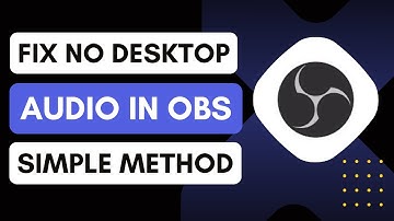 How To Fix No Desktop Audio In OBS - Quick Guide