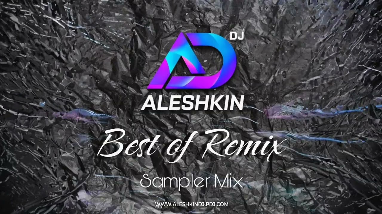 DJ Aleshkin - Best of Remix (Sampler Mix)