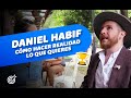 Cómo hacer realidad lo que quieres - Entrevista con Daniel Habif