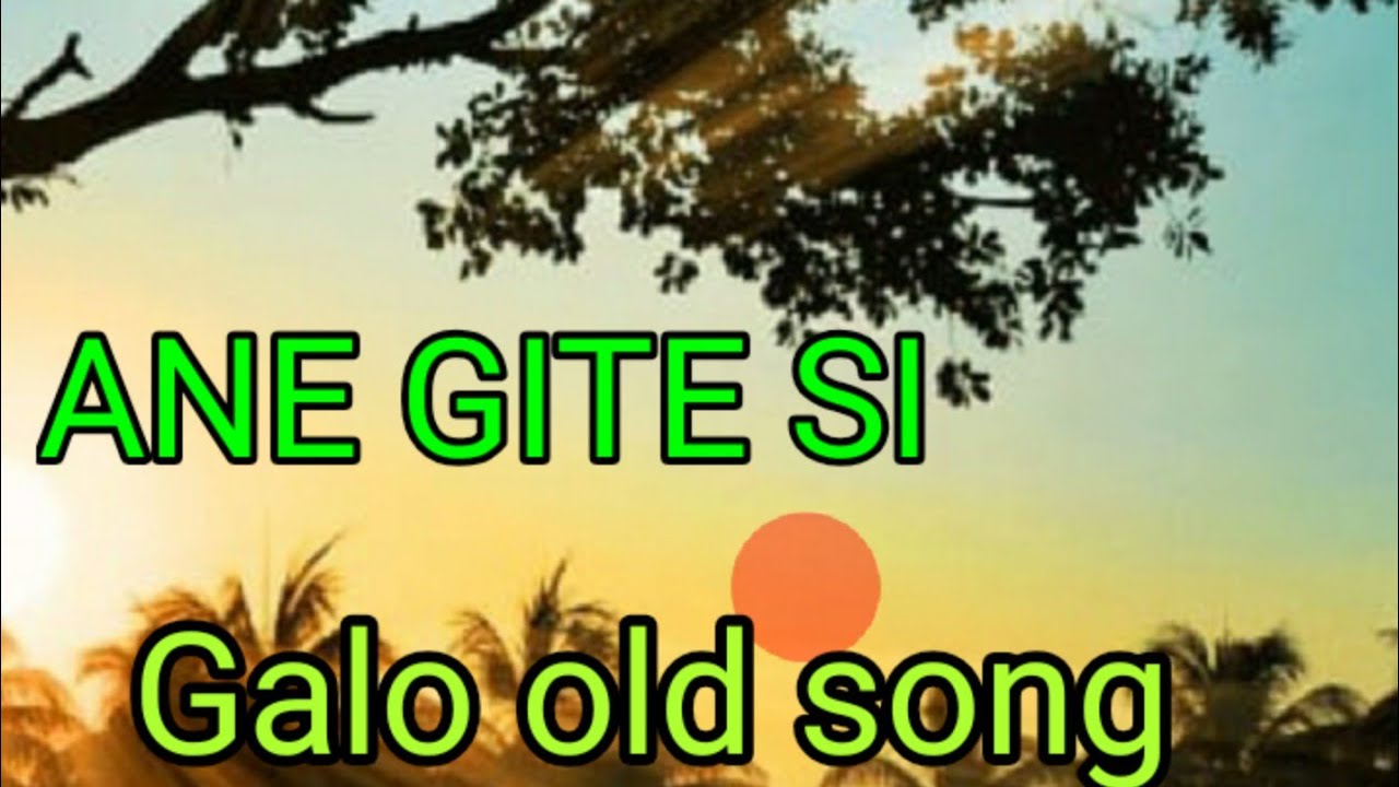 Ane gite siGalo old songArunachal pradesh