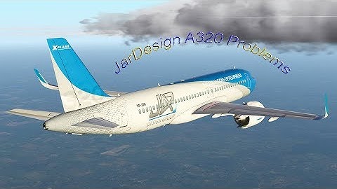 The Problems With My Jardesign A320