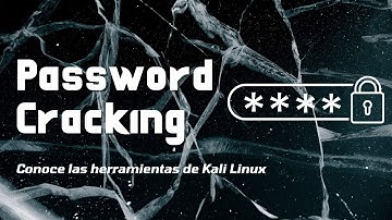 Aprendiendo a utilizar las herramientas de KALI para PASSWORD CRACKING (Parte I)
