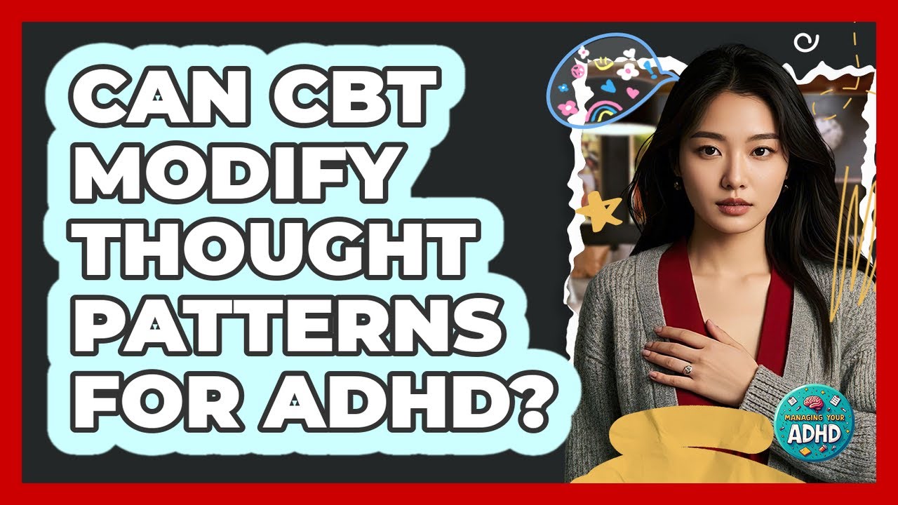 Can CBT Modify Thought Patterns for ADHD?
