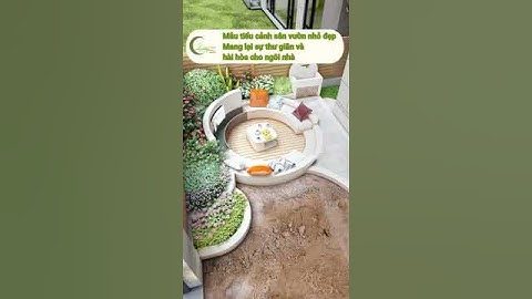 Mẫu tiểu cảnh sân vườn nhỏ đẹp - Mang lại sự thư giãn và hài hòa cho ngôi nhà