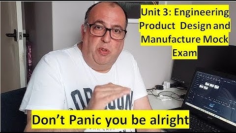 Unit 3 Engineering Product Design and Manufacturing Video 4 - Mock Exam Activity 4 & 5