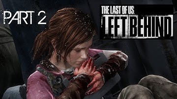 The Last Of Us Remastered: Left Behind Walkthrough Gameplay Part 2 - Deep Fried Zombies! (PS4)