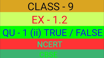 Class - 9, Ex - 1.2 , Qu - 1 (¡¡), TRUE /FALSE