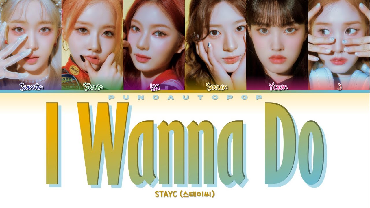 STAYC 스테이씨 " I WANNA DO " Lyrics (ColorCoded/ENG/HAN/ROM/가사) - YouTube