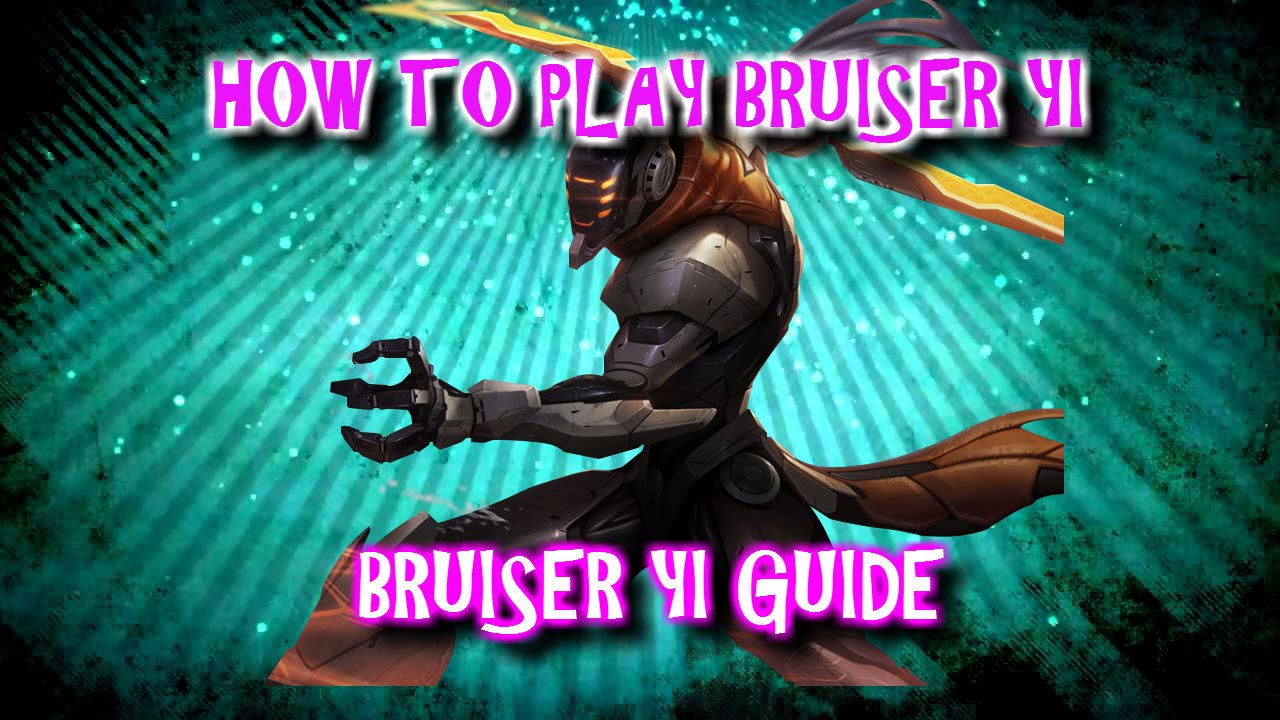 BRUISER YI GUIDE - HOW TO PLAY BRUISER YI