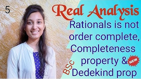 Rational numbers is not order complete, Completeness property & Dedekind Property. Real analysis