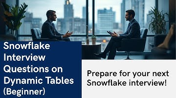 ❄️ Top 5 Interview Questions on Snowflake Dynamic Tables for Beginners 💡