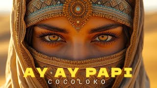 COCOLOKO - AY AY PAPI (Original Mix) Afro House & Tribal House Mix