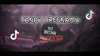 DJ TANPO TRESNAMU ( DENNY CAKNAN ) REMIX FULLBASS KANE !!!