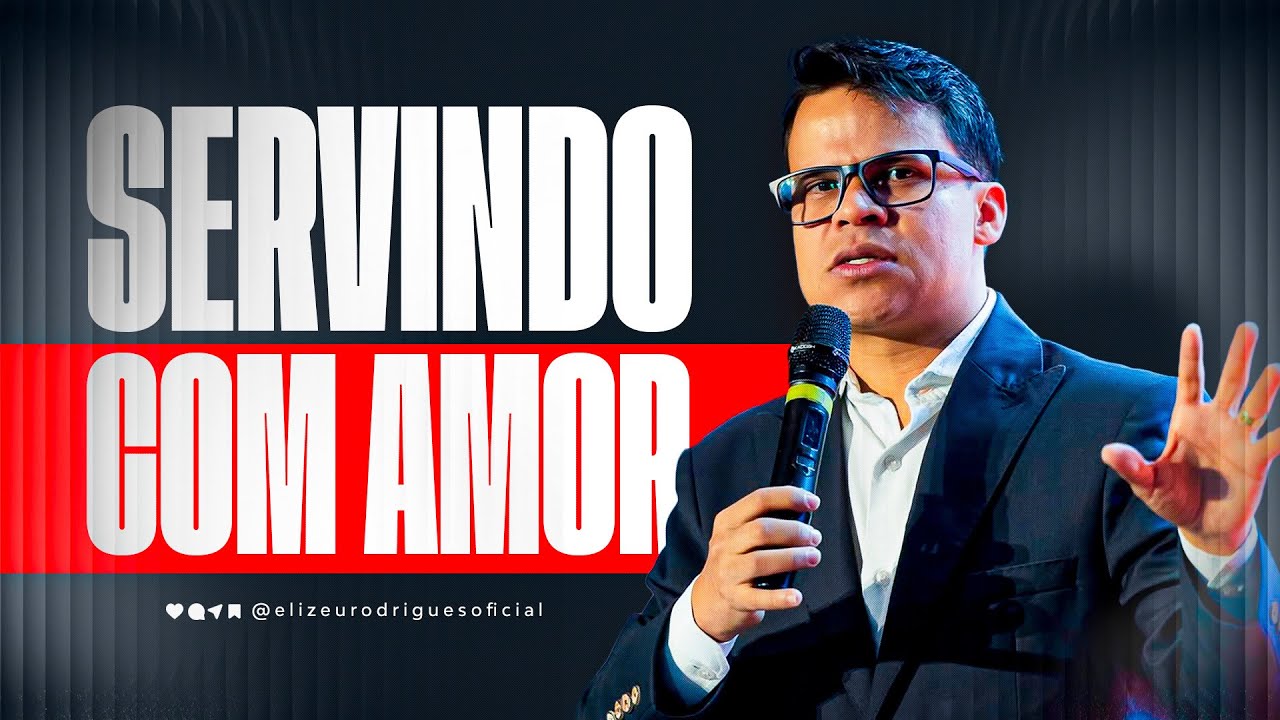 Servindo Com Amor l Pr. Elizeu Rodrigues