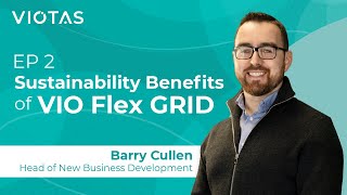 EP 2: Sustainability Benefits of VIO Flex GRID