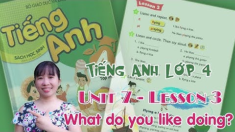 Tiếng Anh lớp 4 - Unit 7 - What do you like doing? - Lesson 3