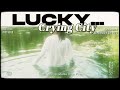 Crying City - Lucky [terjemahan Indonesia]