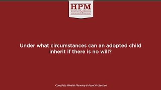 Under what circumstances can an adopted child inherit if there is no will?