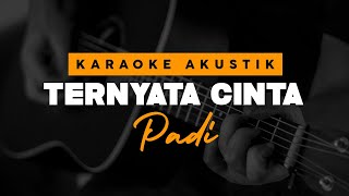 Ternyata Cinta - Padi ( Karaoke Akustik )