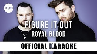 Royal Blood - Figure It Out (Official Karaoke Instrumental) | SongJam