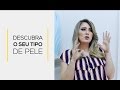 Como Saber Meu Tipo De Pele? • Descubra Os Tipos De Pele!