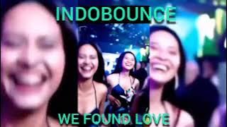 RIHANNA - WE FOUND LOVE ( INDOBOUNCE ) REMIXER GOGAGOMAN 2025