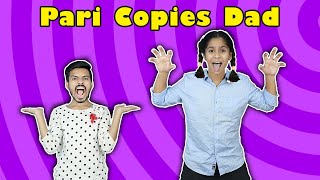 Pari Dad Ko Kar Rahi Hai COPY | Funny Story | Pari's Lifestyle