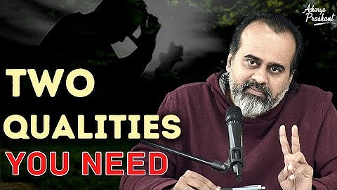 Two qualities you need || Acharya Prashant