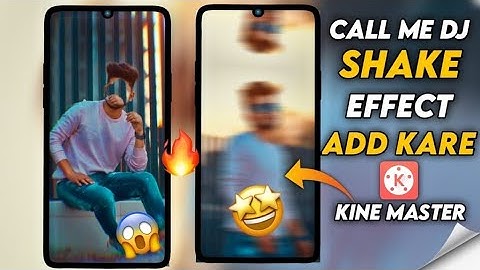 🔥HOW TO ADD SHAKE EFFECT KINEMASTER CALL ME DJ EFFECT ADD KESE KARE