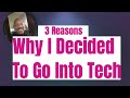 3 Reasons Why I Decided To Go Into Tech