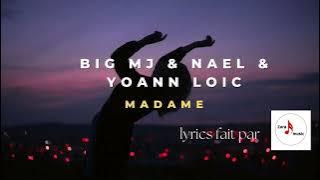 big mj ft Naël & Yoann Loïc - Madame (Lyrics)
