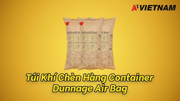 Túi Khí Chèn Hàng Container Dunnage Air Bag - Phân Phối Chính Hãng Tại Việt Nam