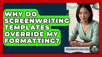 Why Do Screenwriting Templates Override My Formatting? - Screenwriter
