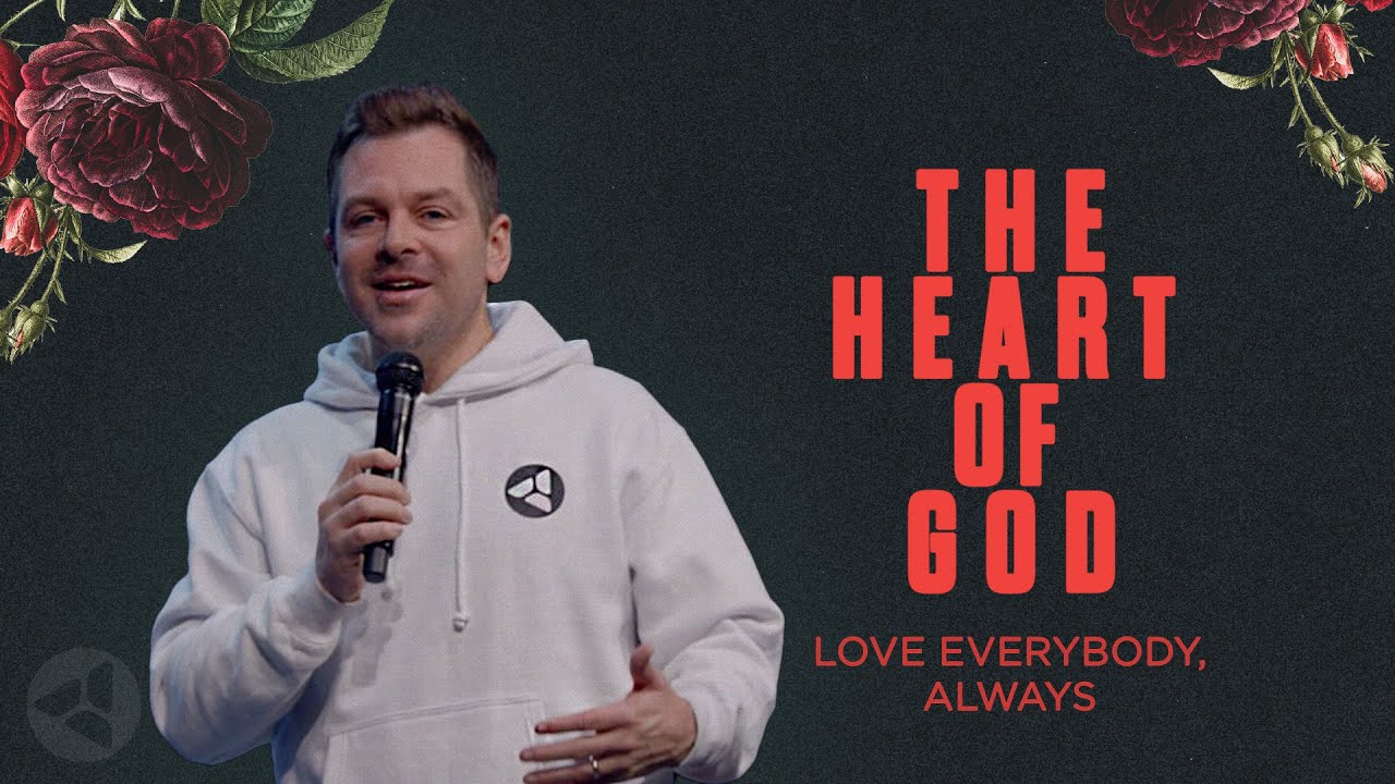 The Heart Of God: Love Everybody, Always