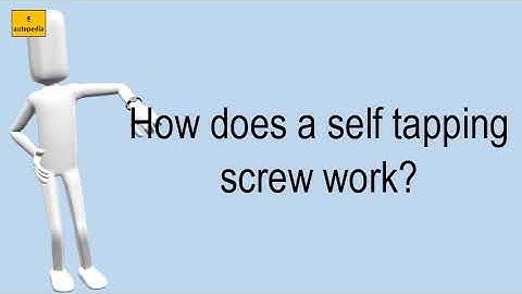 How Does A Self Tapping Screw Work?