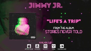 Jimmy Jr. - Life’s a Trip