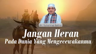 GURU BAKHIET - JANGAN HERAN BILA DUNIA MENGECEWAKANMU ll MENCARI KEBAHAGIAAN DI DUNIA ITU MUSTAHIL