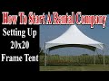 Setting Up A 20x20 Frame Tent - Start A Rental Company