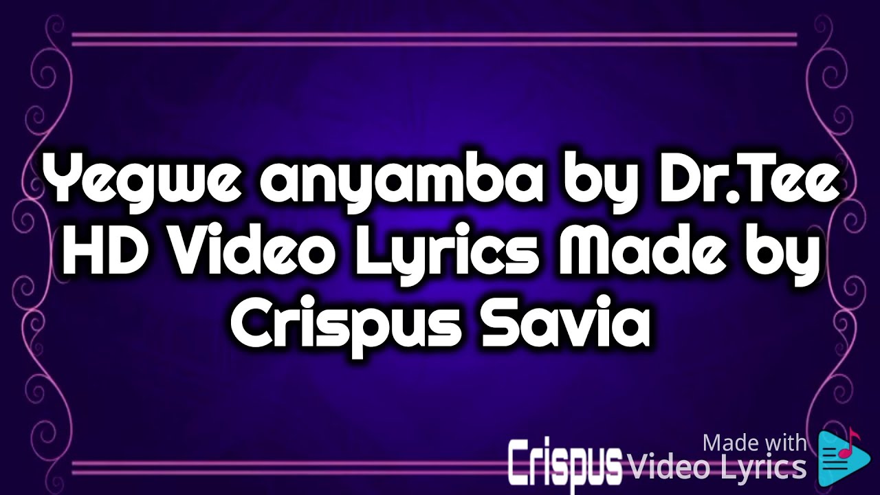 Yegwe Anyamba by Dr Tee HD Video Lyrics