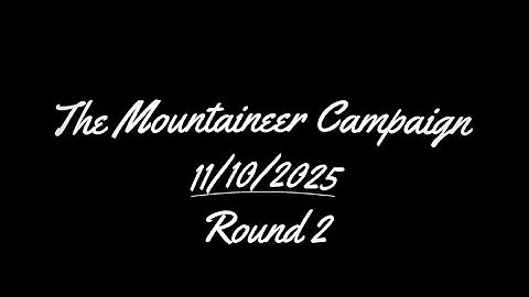 Mountaineer Campaign - 11/10/2025 - Round 2