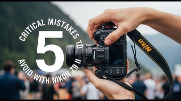 5 Critical Mistakes to Avoid with Nikon Z9 II