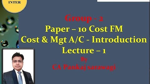 Live Class 1 CMA Inter Group - 2 Cost and Management Accounting - Introduction By CA Pankaj Sarawagi