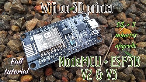 Wifi on 3D printer with NodeMCU & ESP3D V2 + V3 installation