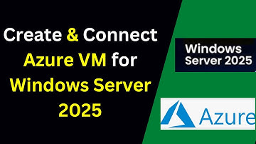 How to Create and Connect to Azure Virtual Machine for Windows 2025