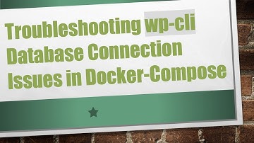 Troubleshooting wp-cli Database Connection Issues in Docker-Compose