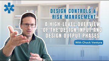 A High-Level Overview of the Design Input & Design Output Phases: Design Controls & Risk Management