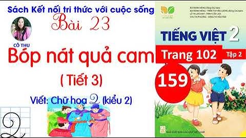 Tiếng Việt lớp 2 Kết nối| Bài 23 Bóp nát quả cam| Tiết 3 | Cô Thu | #159