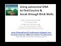 Using autosomal DNA to Find Cousins & Break Thru Brick Walls (Maurice Gleeson)